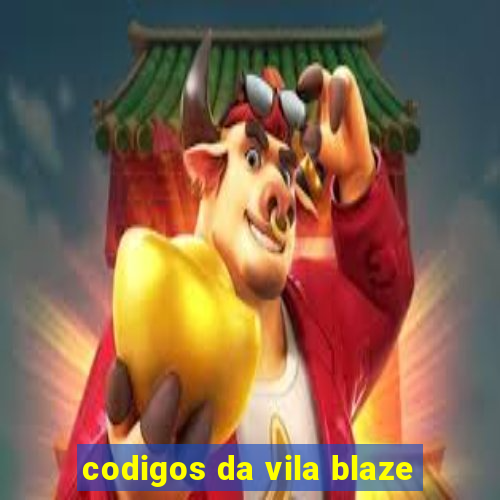 codigos da vila blaze